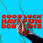 Présentation (unboxing) du film Good Luck, Have Fun, Don&rsquo;t Die en 4K Ultra HD